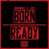 BORN READY (feat. JZAC) - Single - John Wolf