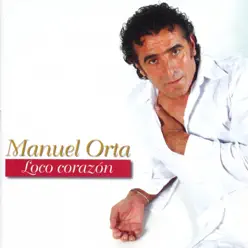 Loco Corazón - Manuel Orta Loco Corazón - Manuel Orta