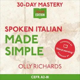 30-Day Mastery: Spoken Italian Made Simple: Master Natural, Conversational Italian in 30 Days (Unabridged)