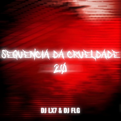 SEQUENCIA DA CRUELDADE 2.0 (feat. DJ FLG) - EP