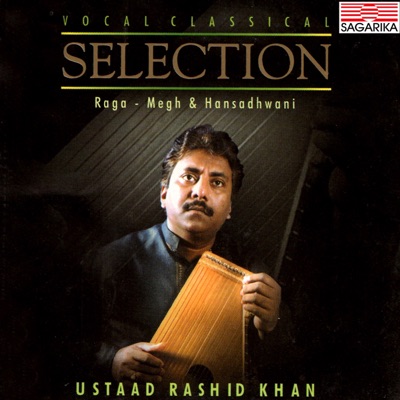 Selection- Ustad Rashid Khan - Raga Megh & Raga Hansadhwani