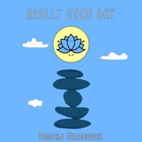 Really Good Day - Single - Modern Headspace