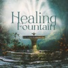 Healing Fountain: Calm Water Sounds for Deep Meditation & Relaxation, Release Stress, Cleanse Soul and Mind