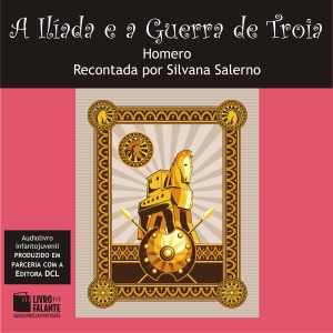 A Ilíada e a Guerra de Troia (Unabridged)