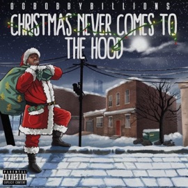 Christmas Never Comes To the Hood OG Bobby Billions