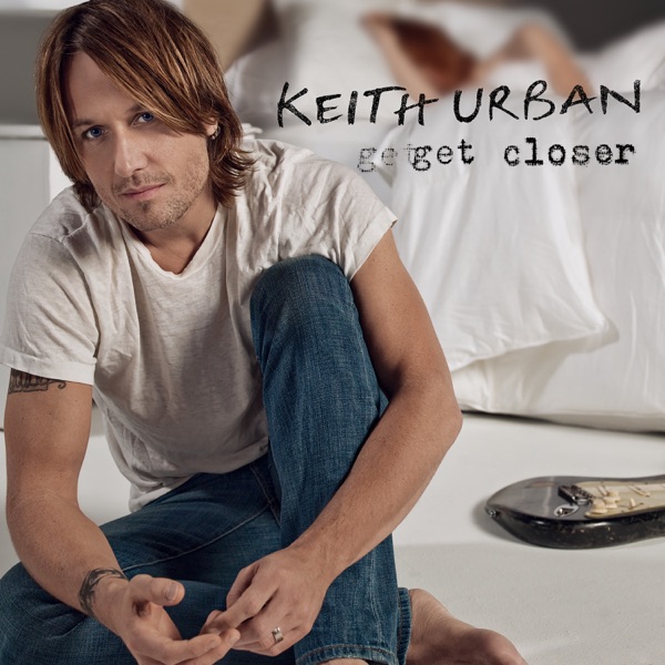 Get Closer - Keith Urban