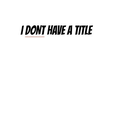 I Don't Have a Title Series (feat. Yung Onion) - Single