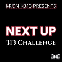 Next Up 313 Challenge (OPEN VERSE) (feat. Nwome) - Single - I-Ronik313