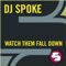 Watch Them Fall Down (DJ Choose Dub Mix) - DJ Spoke lyrics