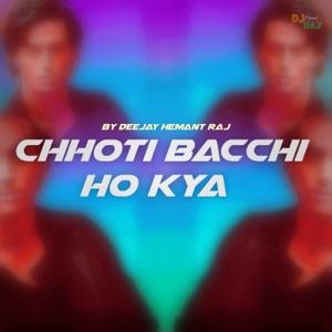 Chhoti Bacchi Ho Kya