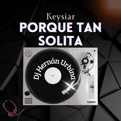 Porque tan solita (feat. Dj Hernán Urbina, Frank the Lion & Reyman Smith) [Dj Hernan Urbina Remix] - Single