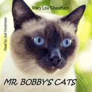 Mr. Bobby's Cats (Unabridged) - Mary Lou Cheatham