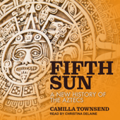 Fifth Sun : A New History of the Aztecs - Camilla Townsend Cover Art