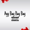 Ayy Bay Bay Bay - Single