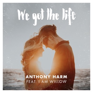 We Got the Life (feat. I Am Willow) - Single