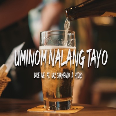 Uminom Nalang Tayo (feat. Urz Sarmiento & Hydro) - Single