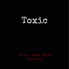 Toxic (feat. Fleece & Juni6r Town) - Single