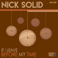 If I Leave Before My Time - Single - Nick Solid