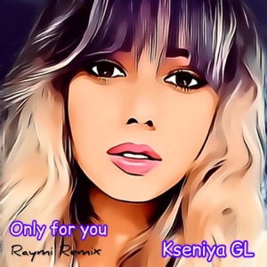 Kseniya GL - Only for you (Raymi Remix) - Line Dance Choreograf/in