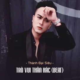 Trò Vui Thân Xác (feat. Star Online) [Beat] Thành Đại Siêu