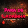 Para de Ladainha (feat. MC Foguinho BKS & DJ RF3) - Single