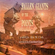 Fallen Giants of the Points (Unabridged) - Alan M. Clark
