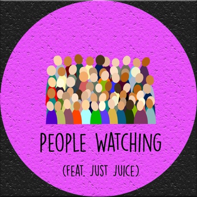 People Watching (feat. Just Juice) - Single