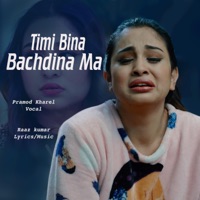 Timi Bina Bachdina Ma (feat. Pramod Kharel) - Single - Purnima Lama