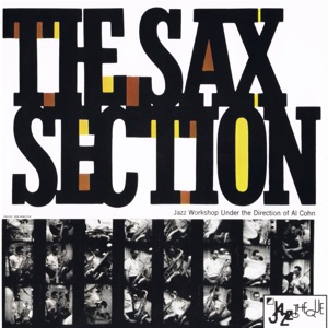 The Sax Section: Jazz Workshop Under The Direction of Al Cohn