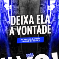 Deixa Ela a Vontade (feat. Mc Lukão) - Single - MC Delux, Mc Datorre & Dj Deivão