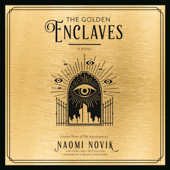 The Golden Enclaves: A Novel (Unabridged) - Naomi Novik Cover Art