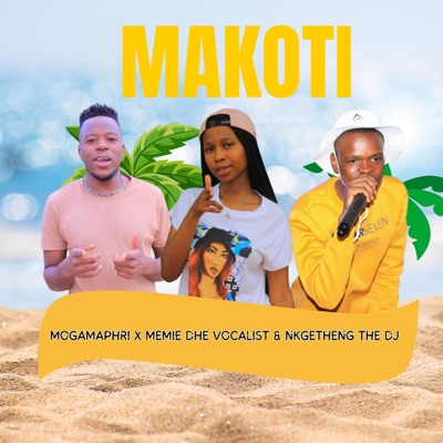 Makoti (feat. Mogamaphiri, Memie Dhe Vocalist & Nkgetheng the DJ) - Single