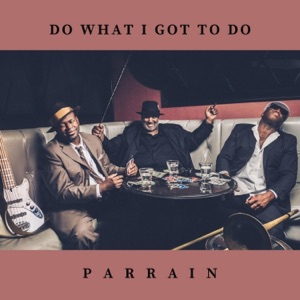 Do What I Got To Do (feat. Gerald French, Big Sam's Funky Nation, Jerry Henderson & Maino) - Single