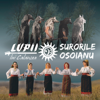 Lupii Lui Calancea & Surorile Osoianu - Surorile Osoianu & LUPII lui Calancea