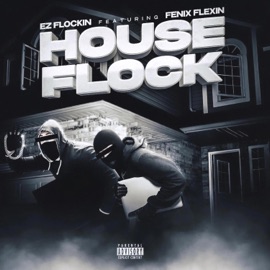 House Flock (feat. Fenix Flexin) EZ FLockin