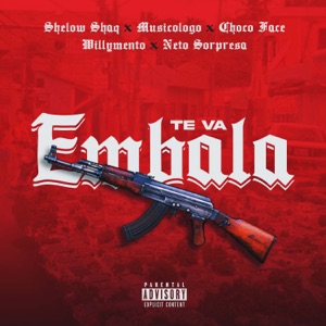 Te Va Embala (feat. Willymento & Neto Sorpresa)