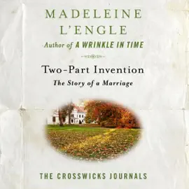 Two-Part Invention: The Story of a Marriage (The Crosswicks Journals, Book 4) (Unabridged)