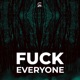 F k Everyone Single