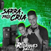 Sarra Pros Cria - Single - MC Rodrigues Da ZO & Tacinho No Beat