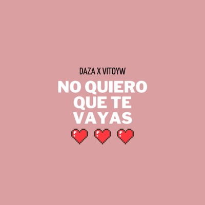 No Quiero Que Te Vayas (feat. Vitoyw) - Single