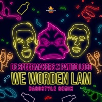 We Worden Lam (Hardstyle Remix) - Single - De Sfeermakers & Patito Loco