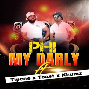 My Darly (feat. Tipcee, Toast & Khumz)