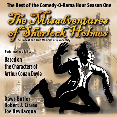 The Misadventures of Sherlock Holmes: The Honest and True Memoirs of a Nonentity (The Best of the Comedy-O-Rama Hour)