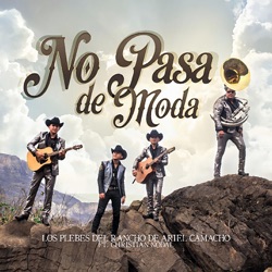 Los Plebes del Rancho de Ariel Camacho - No Pasa de Moda (feat. Christian Nodal)