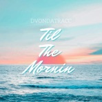 Til the Mornin - Single