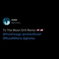 TO THE MOON (Drill Remix) [feat. Fivio Foreign, M24, Russ Millions & Sam Tompkins] - Single - JNR CHOI, Russ Millions, M24 & G Herbo