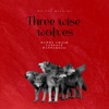 Three Wise Wolves (feat. Lane07x & Happaboi) - Single