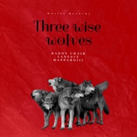 Three Wise Wolves (feat. Lane07x & Happaboi) - Single - Daddy Chair