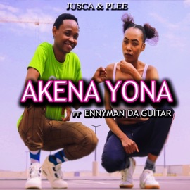 Akena Yona (feat. Enny Man Da Guitar) Jusca & Plee