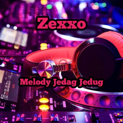 Zexxo - Melody Jedag Jedug Kane